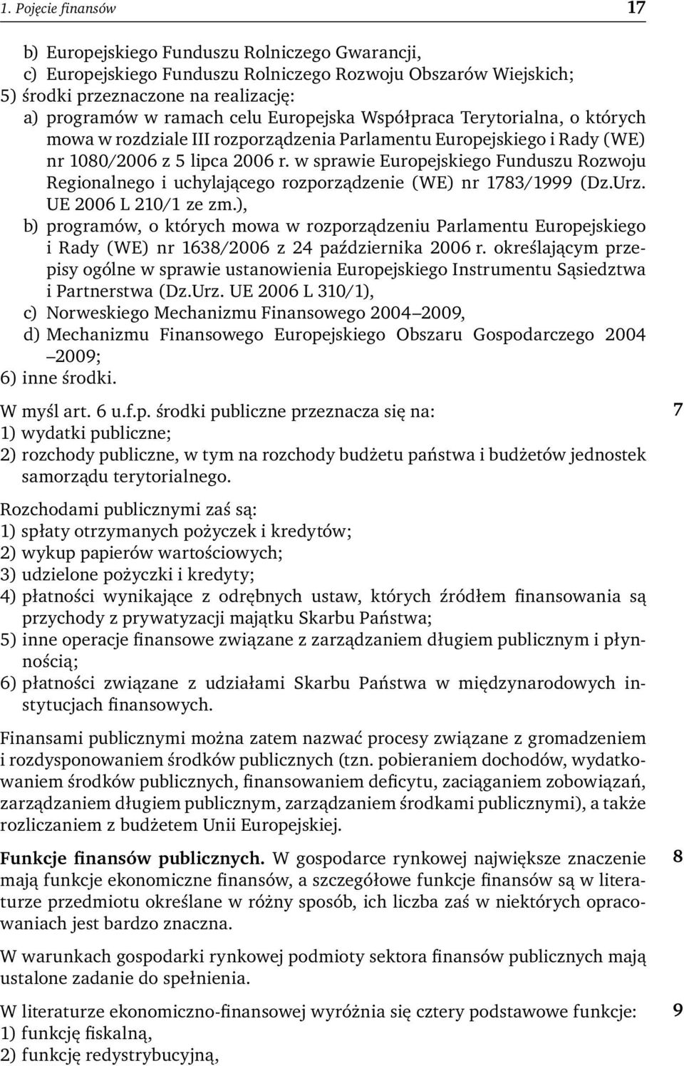 w sprawie Europejskiego Funduszu Rozwoju Regionalnego i uchylającego rozporządzenie (WE) nr 1783/1999 (Dz.Urz. UE 2006 L 210/1 ze zm.