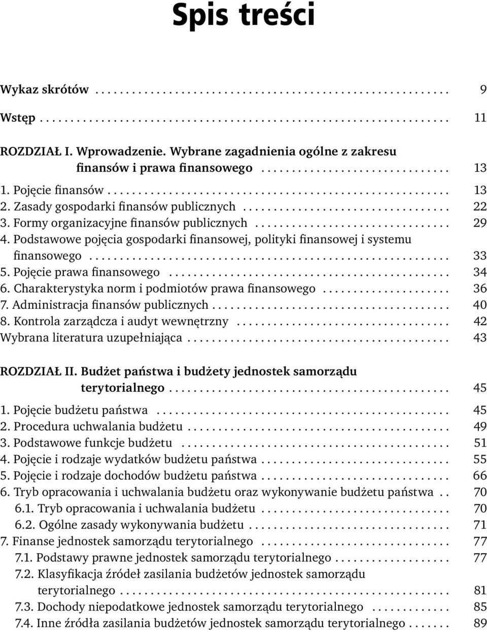 Zasady gospodarki finansów publicznych.................................. 22 3. Formy organizacyjne finansów publicznych................................ 29 4.
