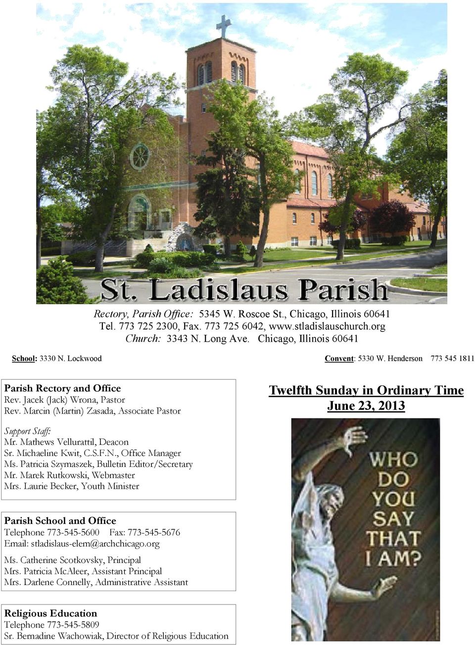 Marcin (Martin) Zasada, Associate Pastor Twelfth in Ordinary Time June 23, 2013 Support Staff: Mr. Mathews Vellurattil, Deacon Sr. Michaeline Kwit, C.S.F.N., Office Manager Ms.