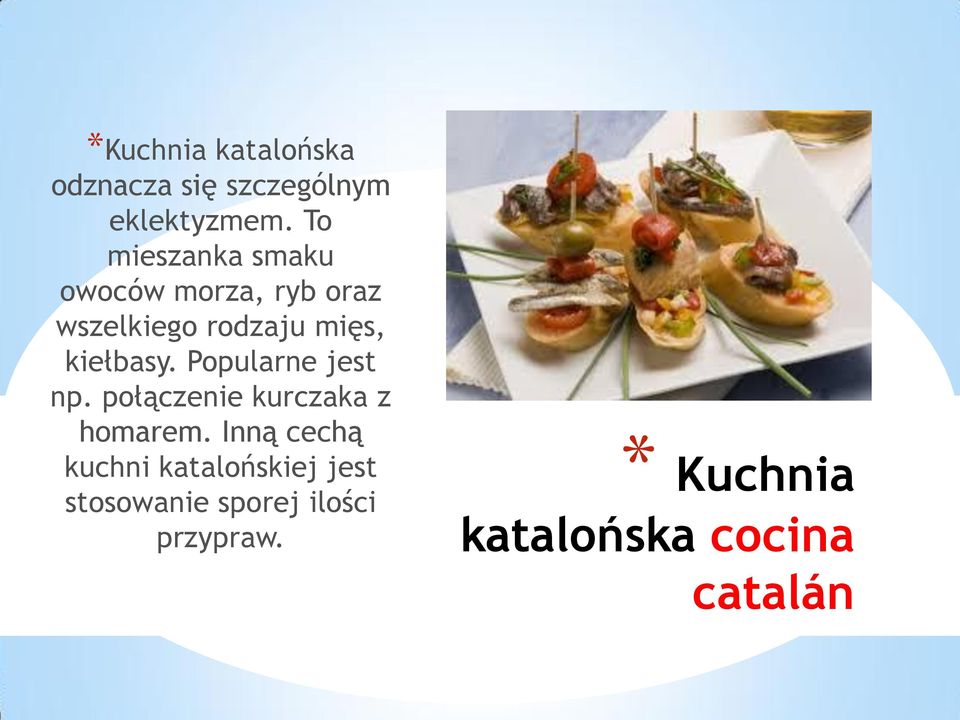 kiełbasy. Popularne jest np. połączenie kurczaka z homarem.
