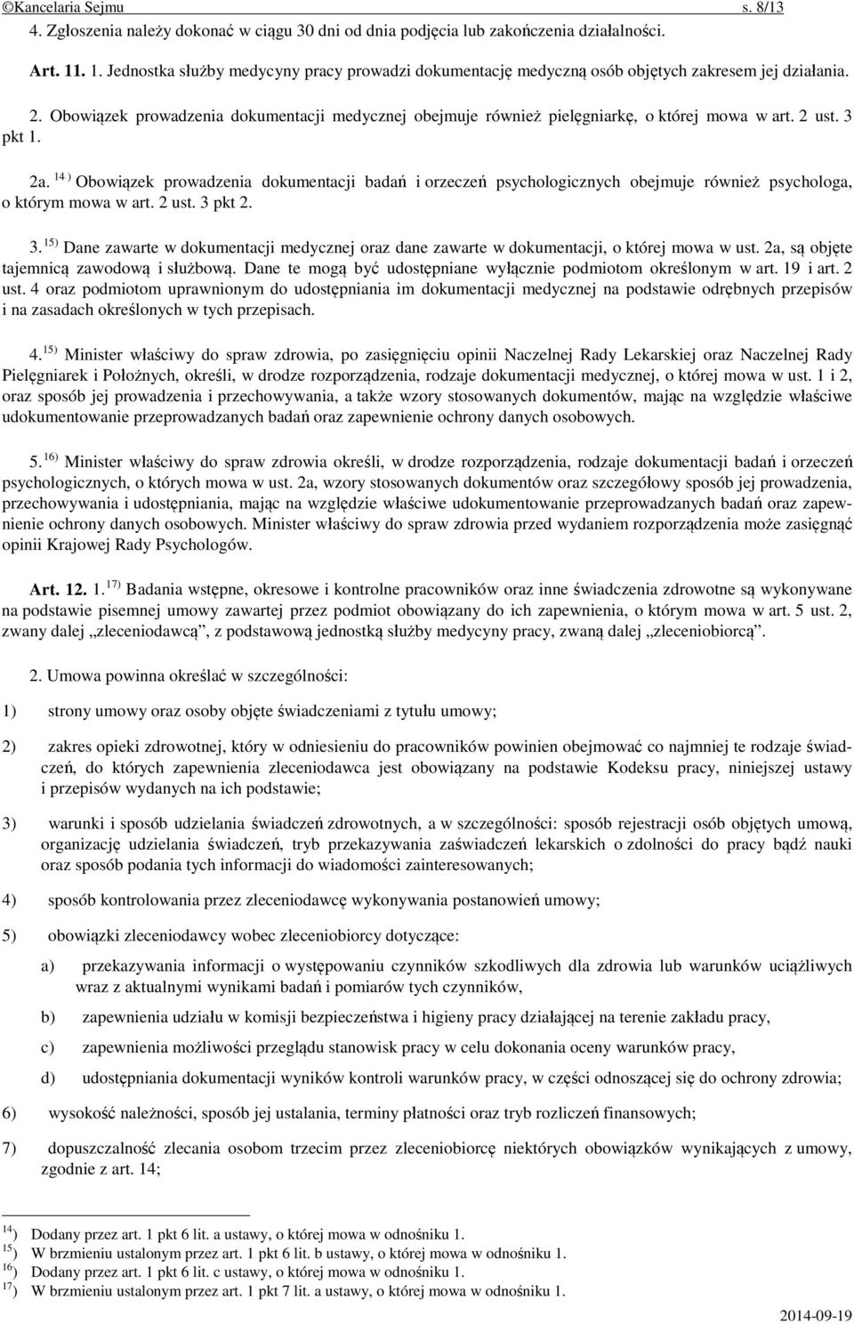 Obowiązek prowadzenia dokumentacji medycznej obejmuje również pielęgniarkę, o której mowa w art. 2 ust. 3 pkt 1. 2a.