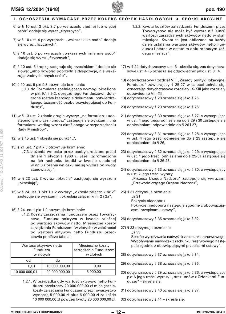 6 kropkę zastępuje się przecinkiem i dodaje się słowa: albo odwołać poprzednią dyspozycję, nie wskazując żadnych innych osób, 10) 0 ust. 9 pkt 9.3 