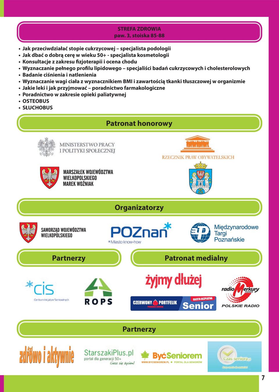 zakresu fizjoterapii i ocena chodu Wyznaczanie pełnego profilu lipidowego specjaliści badań cukrzycowych i cholesterolowych Badanie ciśnienia i