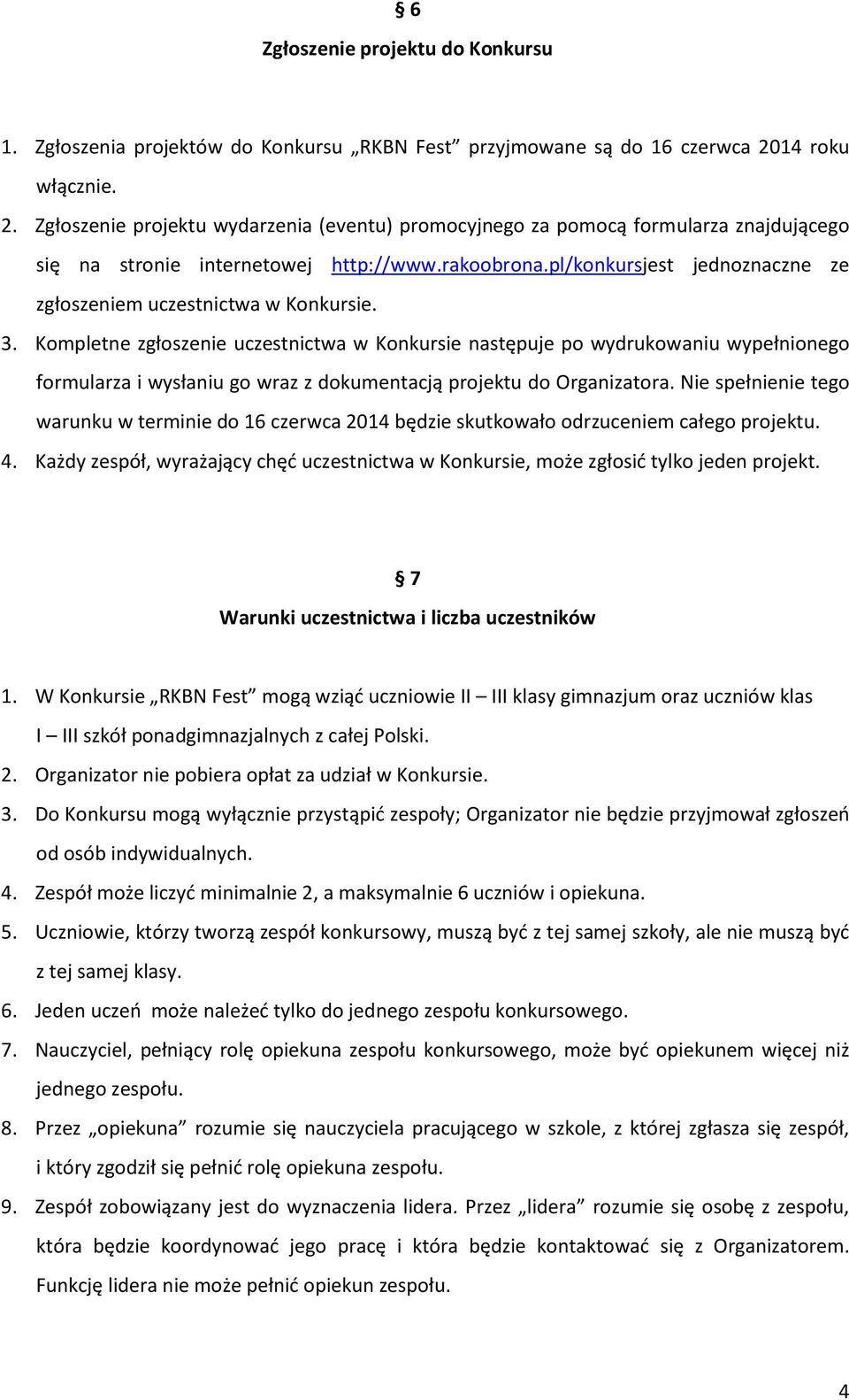 pl/konkursjest jednoznaczne ze zgłoszeniem uczestnictwa w Konkursie. 3.