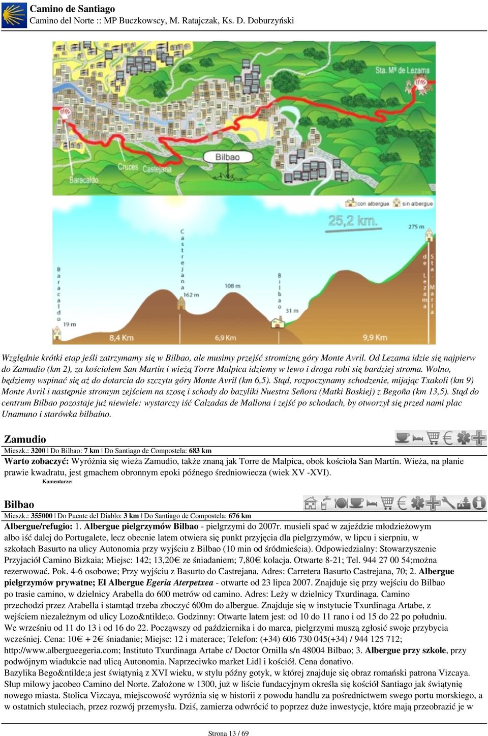 Wolno, będziemy wspinać się aż do dotarcia do szczytu góry Monte Avril (km 6,5).