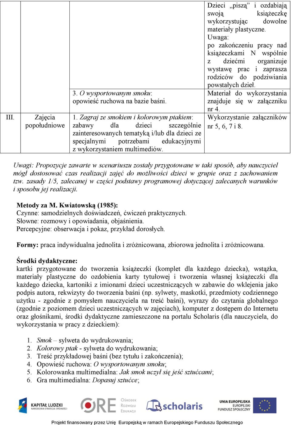 Dzieci piszą i ozdabiają swoją książeczkę wykorzystując dowolne materiały plastyczne.