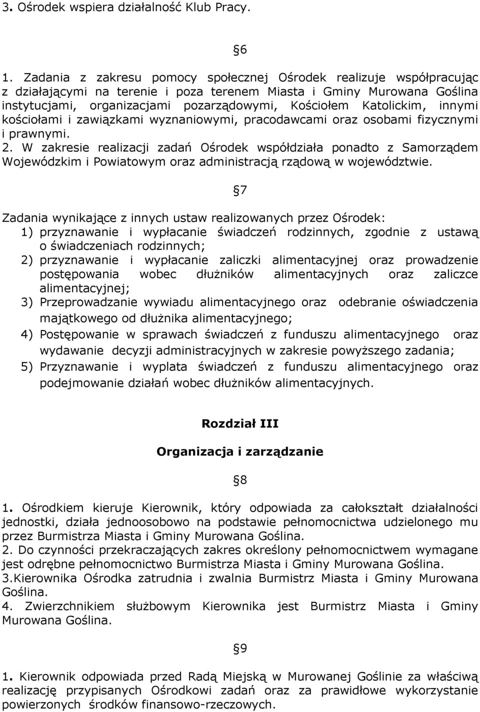 Katolickim, innymi kościołami i zawiązkami wyznaniowymi, pracodawcami oraz osobami fizycznymi i prawnymi. 2.