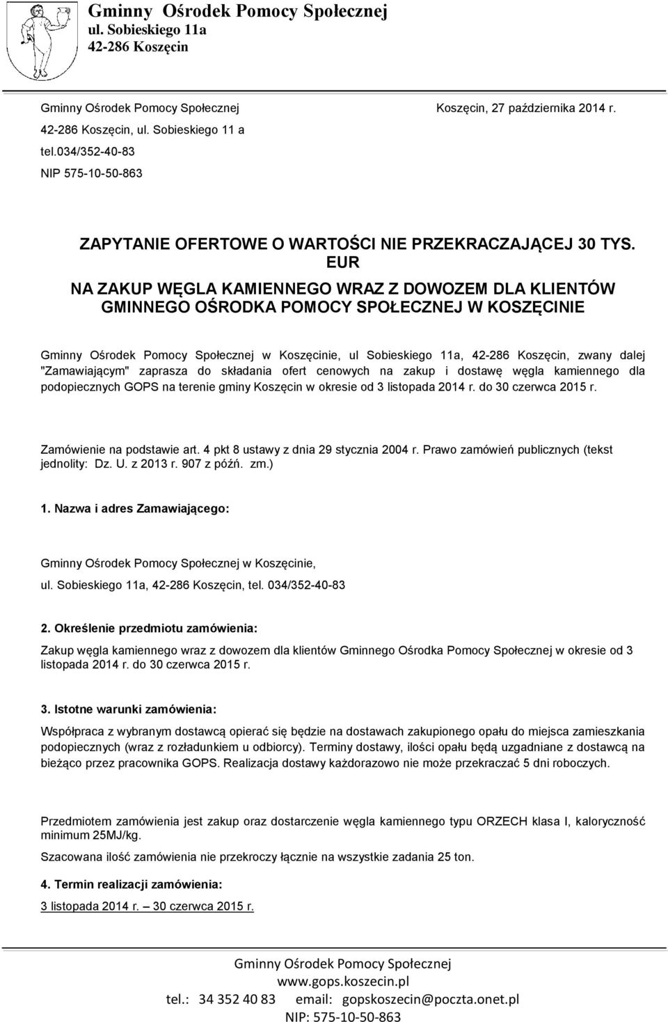 cenowych na zakup i dostawę węgla kamiennego dla podopiecznych GOPS na terenie gminy Koszęcin w okresie od 3 listopada 2014 r. do 30 czerwca 2015 r. Zamówienie na podstawie art.
