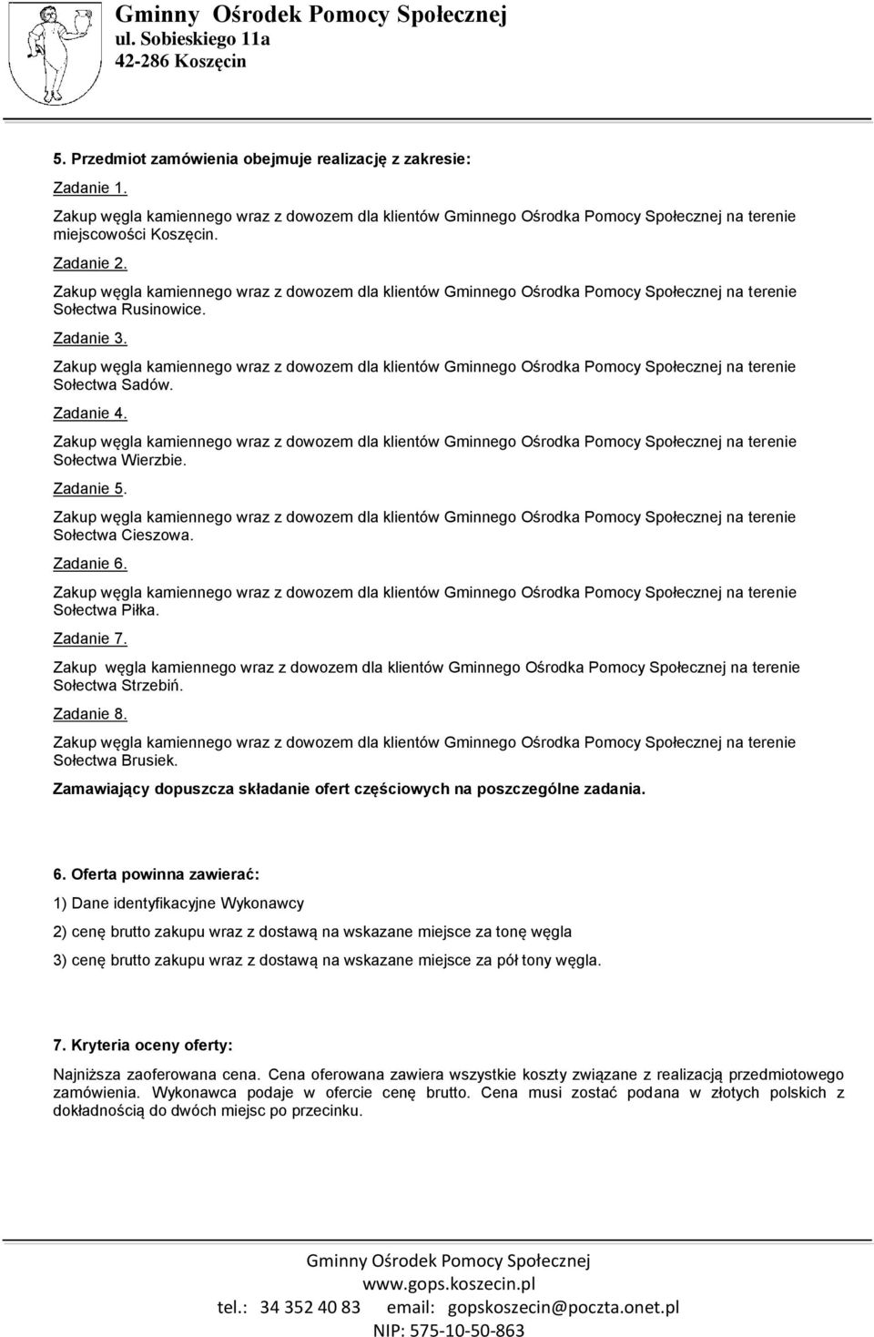 Sołectwa Piłka. Zadanie 7. Sołectwa Strzebiń. Zadanie 8. Sołectwa Brusiek. Zamawiający dopuszcza składanie ofert częściowych na poszczególne zadania. 6.