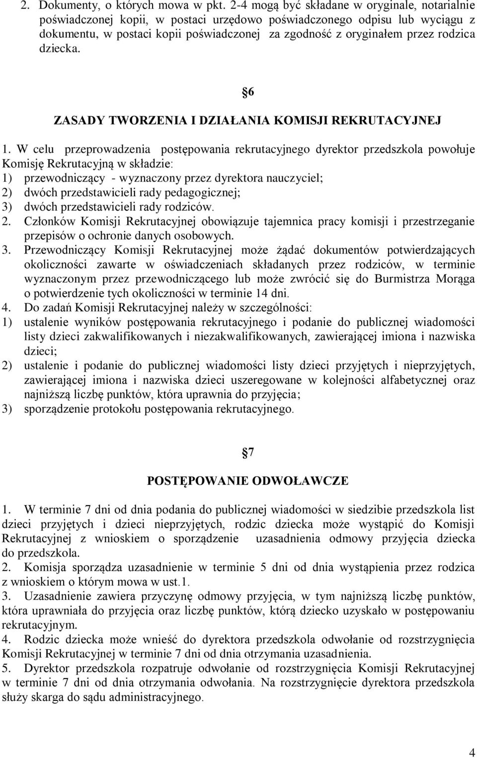 rodzica dziecka. 6 ZASADY TWORZENIA I DZIAŁANIA KOMISJI REKRUTACYJNEJ 1.