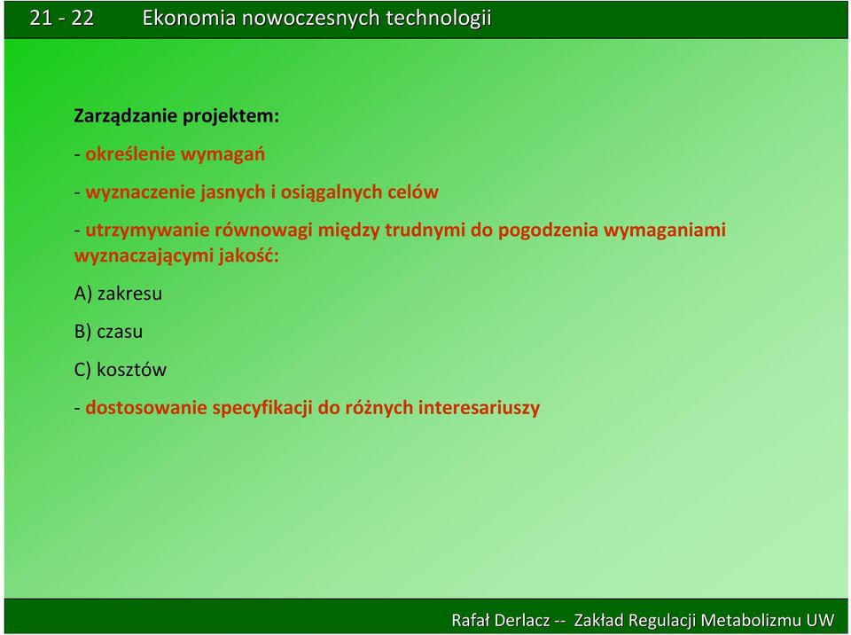 pogodzenia wymaganiami wyznaczającymi jakość: A) zakresu B)