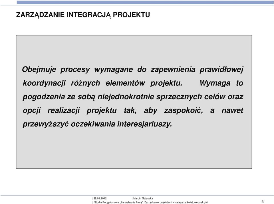 Wymaga to pogodzenia ze sobą niejednokrotnie sprzecznych celów oraz