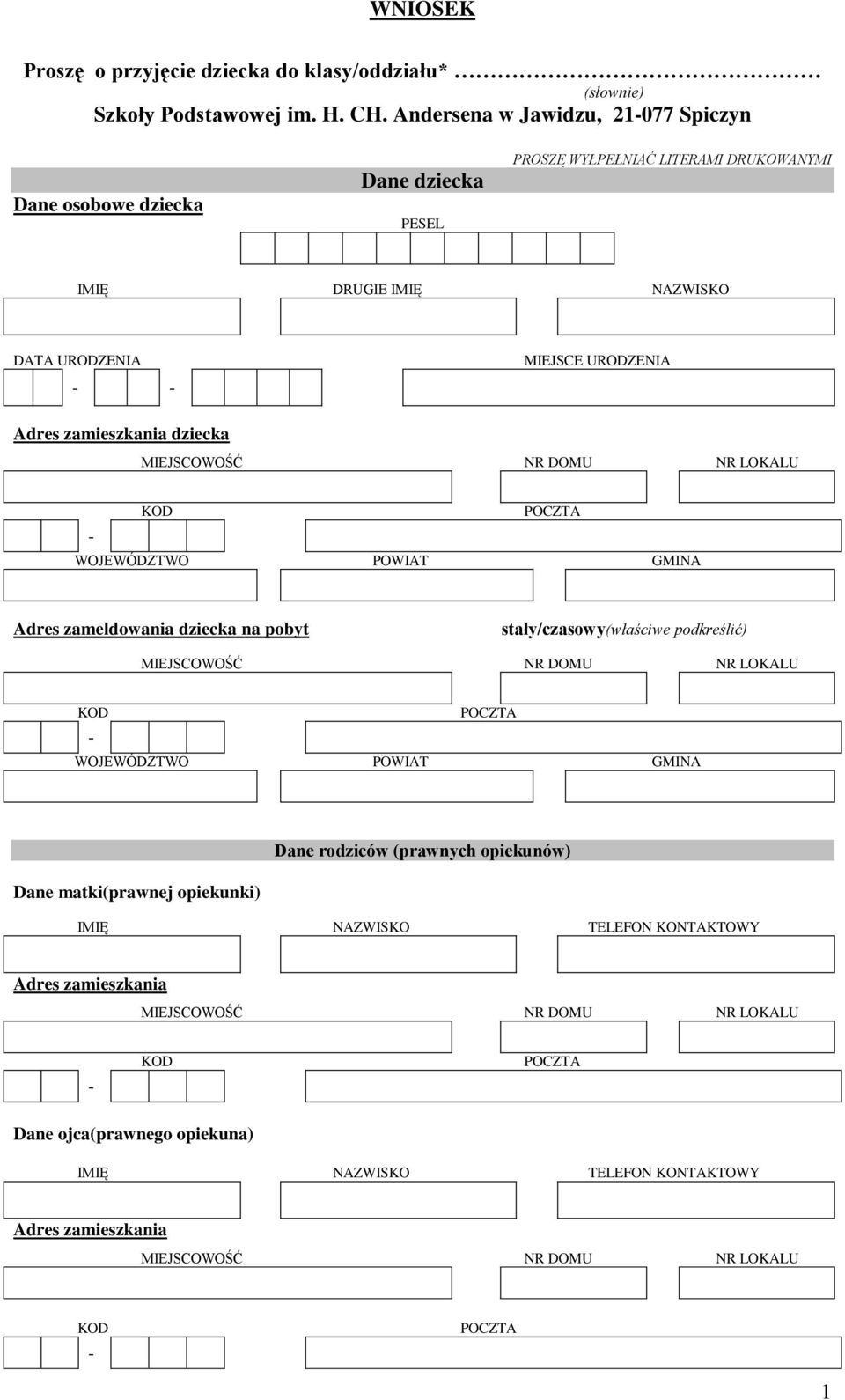 DATA URODZENIA MIEJSCE URODZENIA Adres zamieszkania dziecka Adres zameldowania dziecka na pobyt stały/czasowy(właściwe podkreślić) Dane