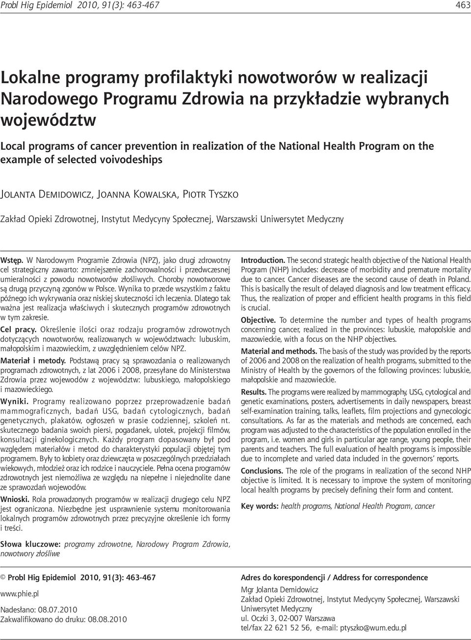 Program on the example of selected voivodeships Jolanta Demidowicz, Joanna Kowalska, Piotr Tyszko Zakład Opieki Zdrowotnej, Instytut Medycyny Społecznej, Warszawski Uniwersytet Medyczny Wstęp.