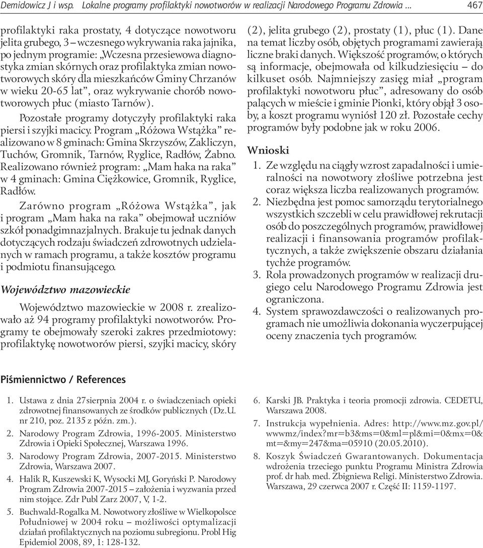 zmian nowotworowych skóry dla mieszkańców Gminy Chrzanów w wieku 20-65 lat, oraz wykrywanie chorób nowotworowych płuc (miasto Tarnów).