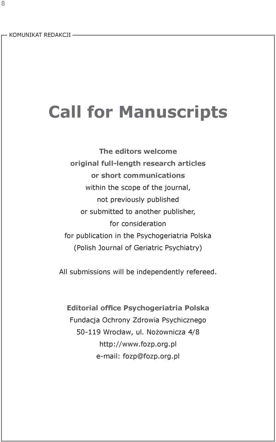 Psychogeriatria Polska (Polish Journal of Geriatric Psychiatry) All submissions will be independently refereed.