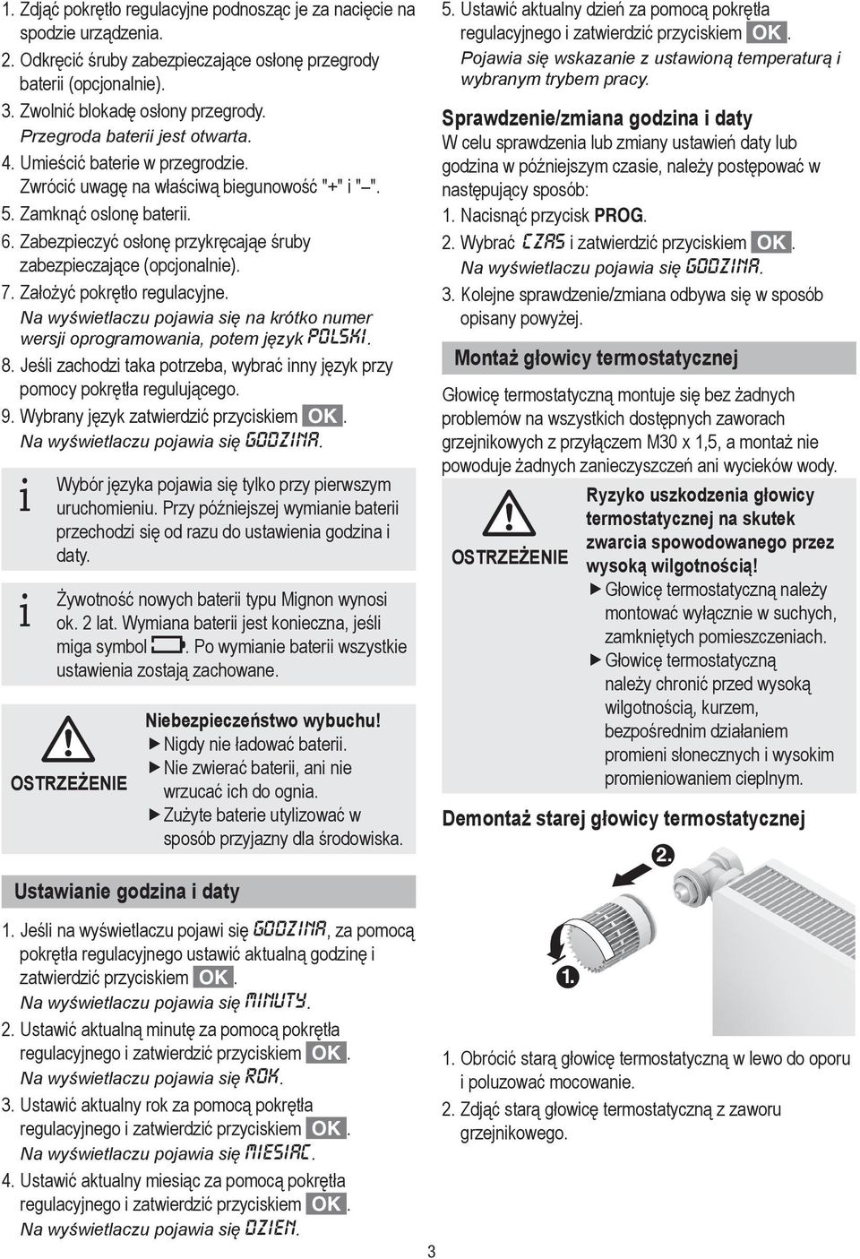Zabezpieczyć osłonę przykręcająe śruby zabezpieczające (opcjonalnie). 7. Założyć pokrętło regulacyjne. Na wyświetlaczu pojawia się na krótko numer wersji oprogramowania, potem język polski. 8.