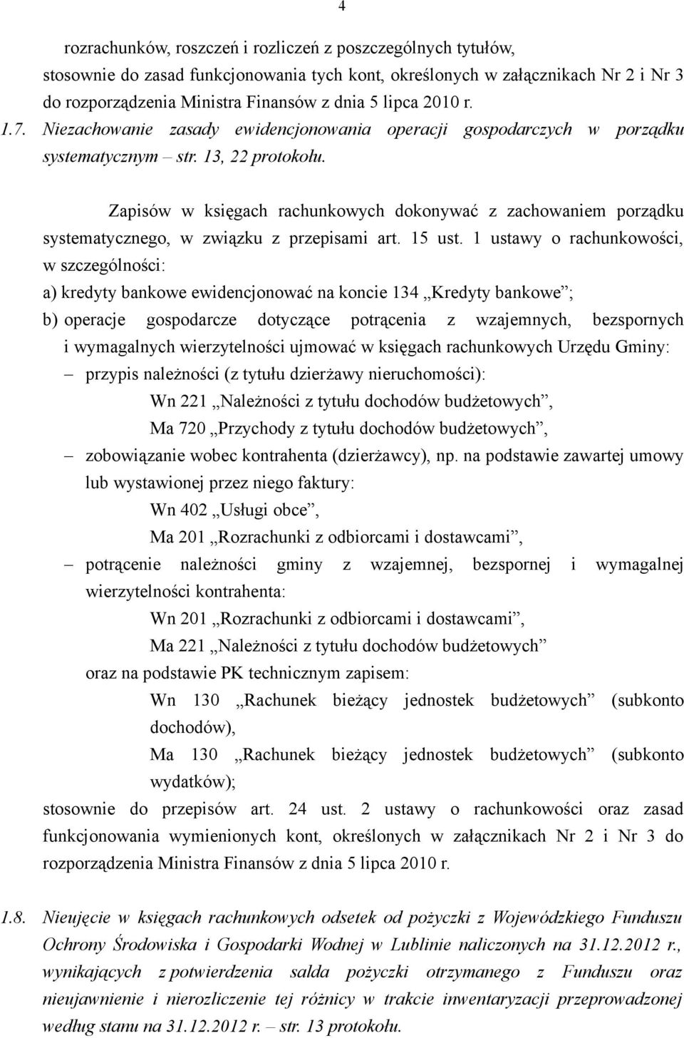 Zapisów w księgach rachunkowych dokonywać z zachowaniem porządku systematycznego, w związku z przepisami art. 15 ust.