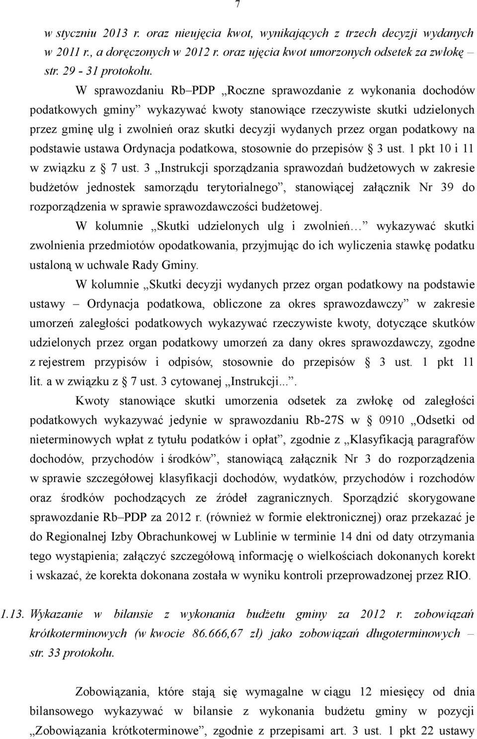 przez organ podatkowy na podstawie ustawa Ordynacja podatkowa, stosownie do przepisów 3 ust. 1 pkt 10 i 11 w związku z 7 ust.