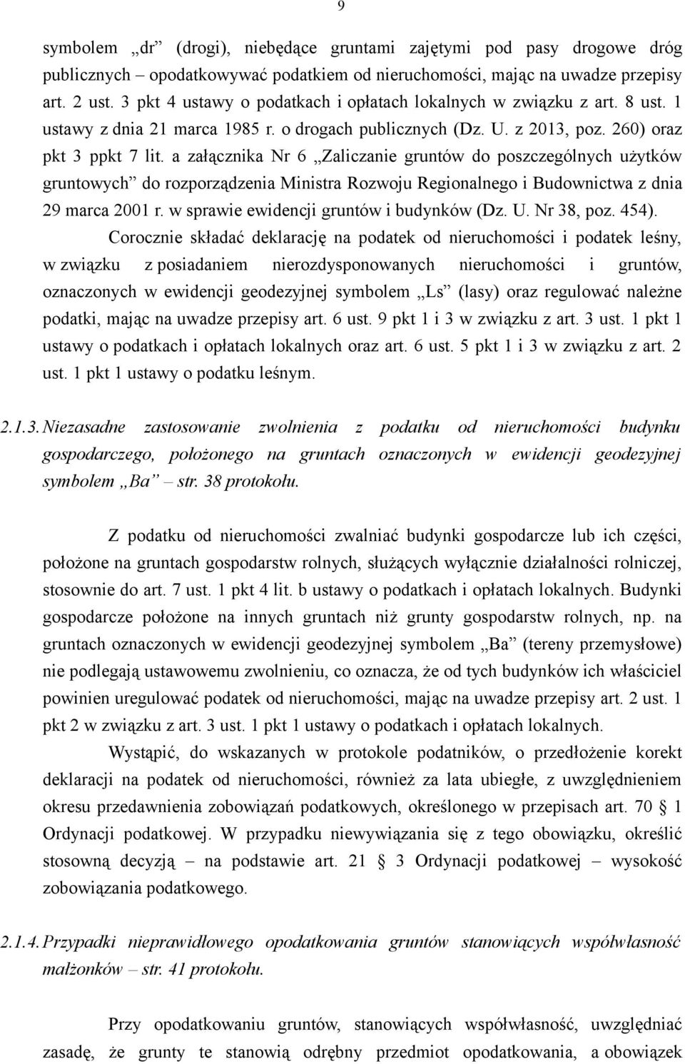 a załącznika Nr 6 Zaliczanie gruntów do poszczególnych użytków gruntowych do rozporządzenia Ministra Rozwoju Regionalnego i Budownictwa z dnia 29 marca 2001 r.