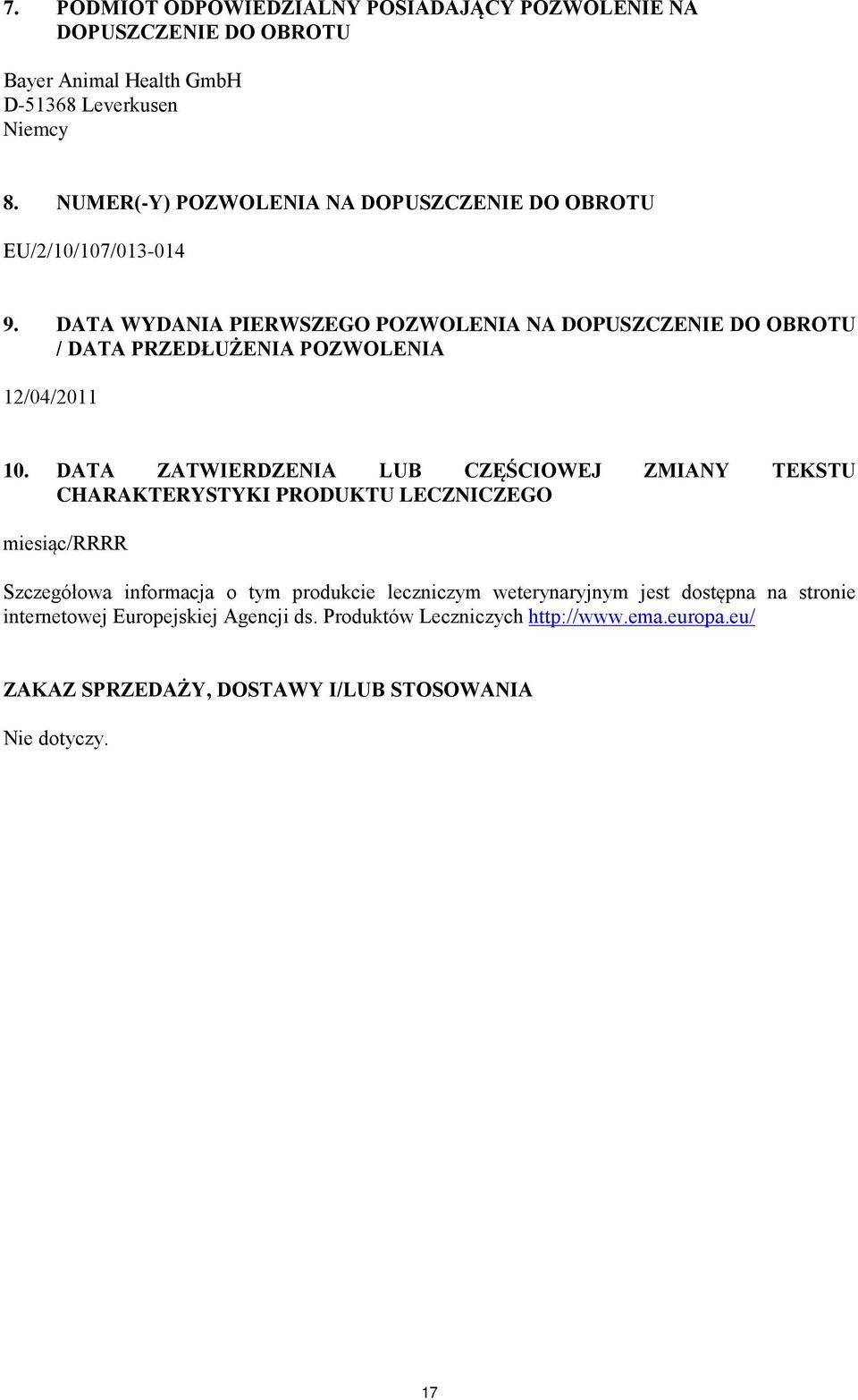 DATA WYDANIA PIERWSZEGO POZWOLENIA NA DOPUSZCZENIE DO OBROTU / DATA PRZEDŁUŻENIA POZWOLENIA 12/04/2011 10.