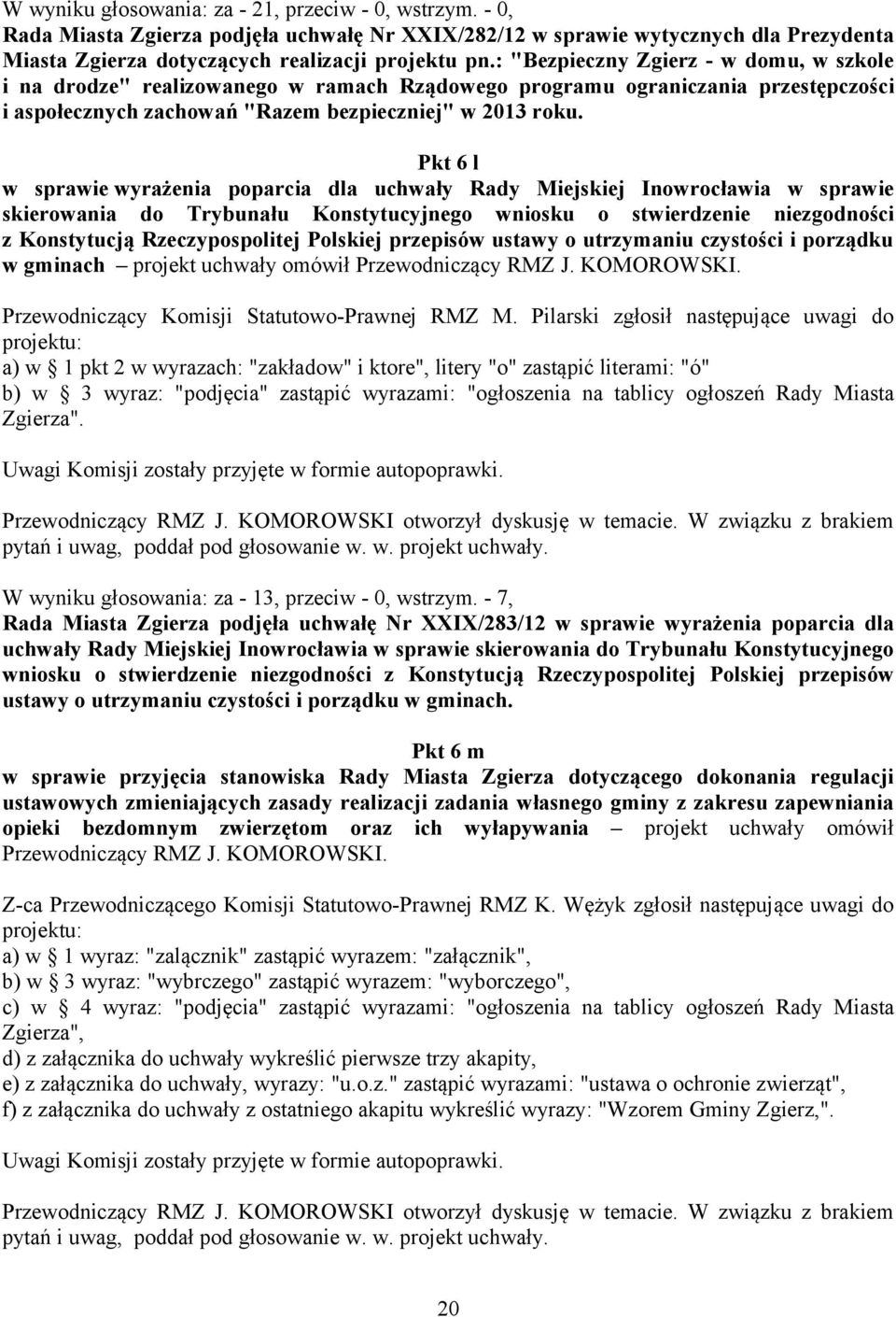 Pkt 6 l w sprawie wyrażenia poparcia dla uchwały Rady Miejskiej Inowrocławia w sprawie skierowania do Trybunału Konstytucyjnego wniosku o stwierdzenie niezgodności z Konstytucją Rzeczypospolitej