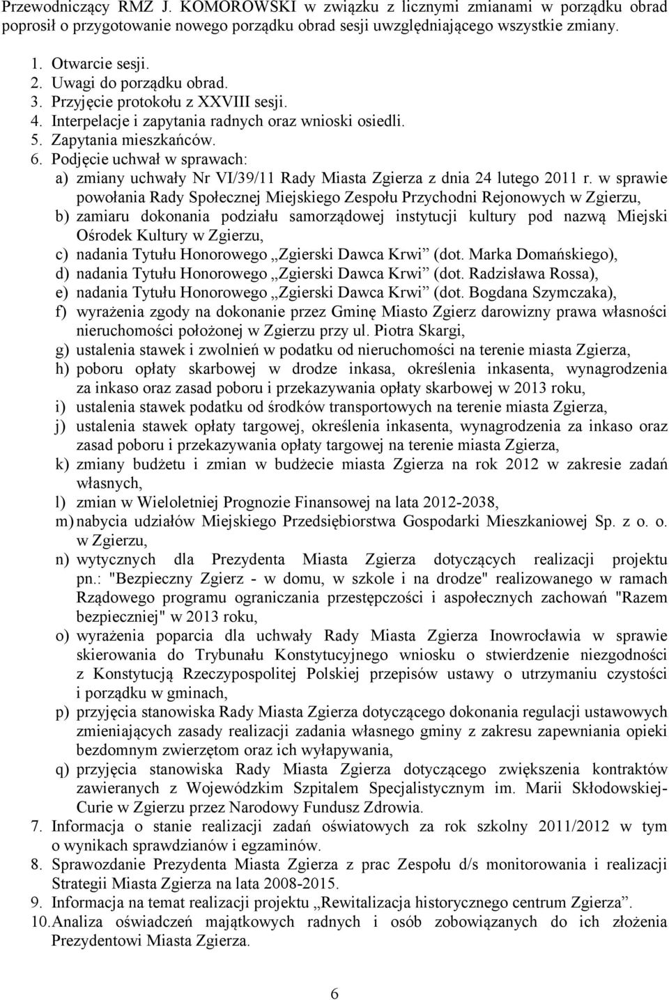 Podjęcie uchwał w sprawach: a) zmiany uchwały Nr VI/39/11 Rady Miasta Zgierza z dnia 24 lutego 2011 r.