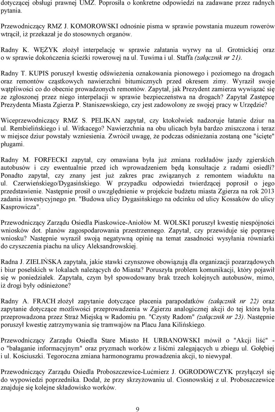 Grotnickiej oraz o w sprawie dokończenia ścieżki rowerowej na ul. Tuwima i ul. Staffa (załącznik nr 21). Radny T.