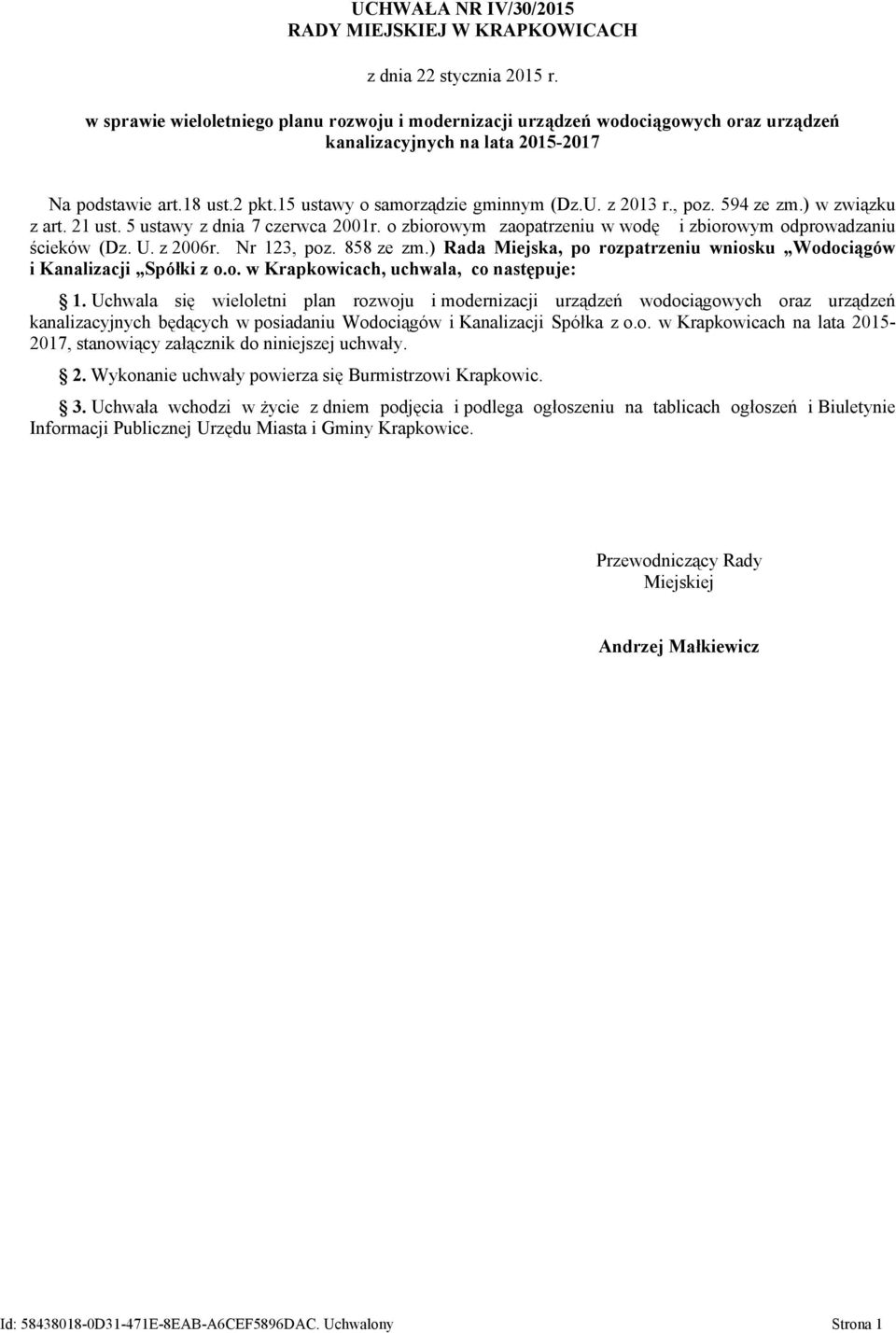 z 2013 r., poz. 594 ze zm.) w związku z art. 21 ust. 5 ustawy z dnia 7 czerwca 2001r. o zbiorowym zaopatrzeniu w wodę i zbiorowym odprowadzaniu ścieków (Dz. U. z 2006r. Nr 123, poz. 858 ze zm.