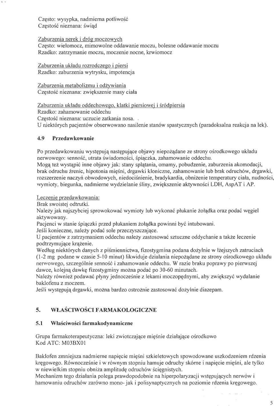 układu oddechowego, klatki piersiowej i śródpiersia Rzadko: zahamowanie oddechu Częstość nieznana: uczucie zatkania nosa.