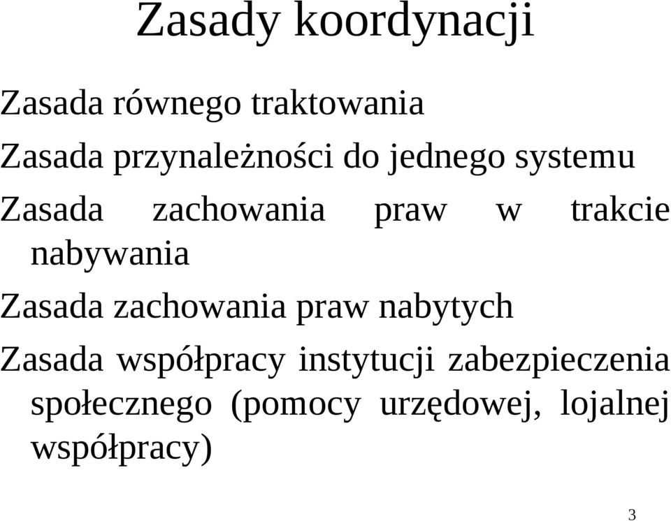 trakcie nabywania Zasada zachowania praw nabytych Zasada