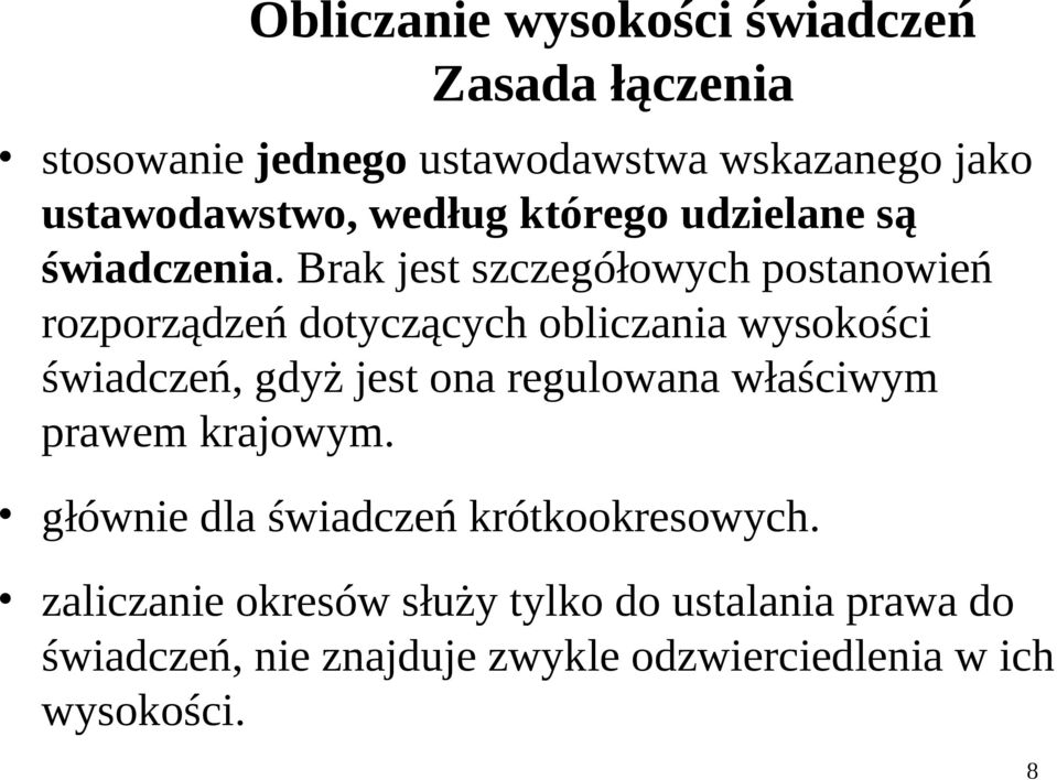 Brak jest szczegółowych postanowień rozporządzeń dotyczących obliczania wysokości świadczeń, gdyż jest ona