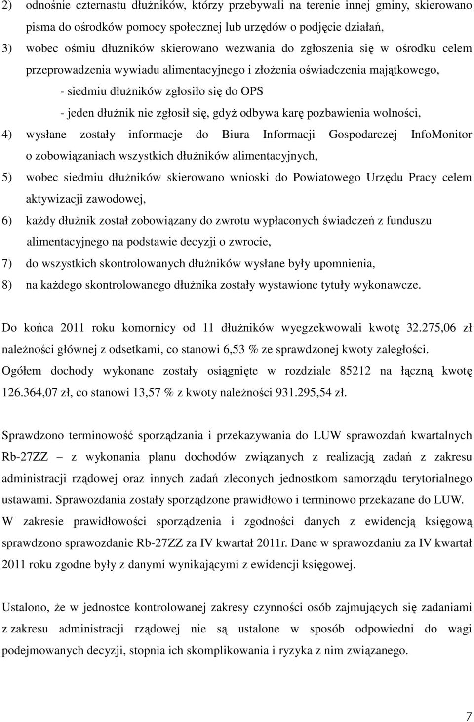 karę pozbawienia wolności, 4) wysłane zostały informacje do Biura Informacji Gospodarczej InfoMonitor o zobowiązaniach wszystkich dłużników alimentacyjnych, 5) wobec siedmiu dłużników skierowano