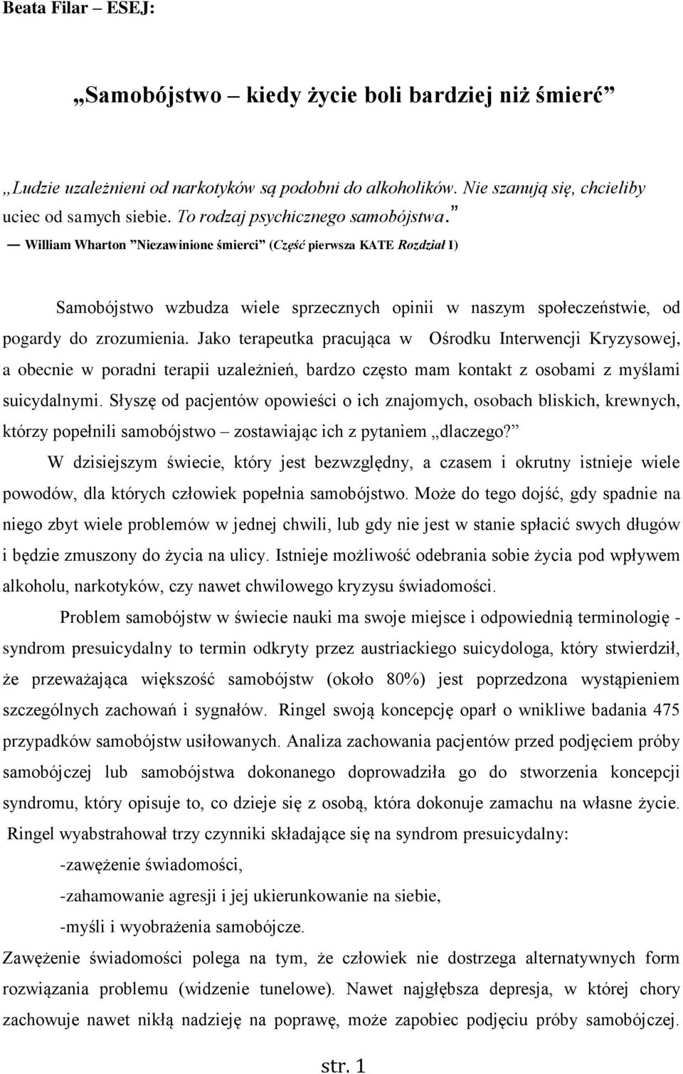 William Wharton Niezawinione śmierci (Część pierwsza KATE Rozdział I) Samobójstwo wzbudza wiele sprzecznych opinii w naszym społeczeństwie, od pogardy do zrozumienia.