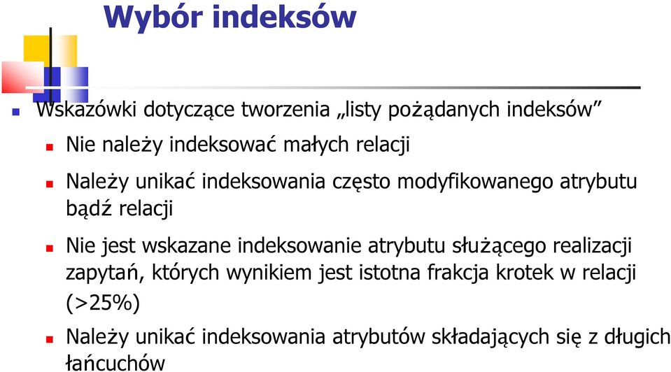 wskazane indeksowanie atrybutu słuŝącego realizacji zapytań, których wynikiem jest istotna