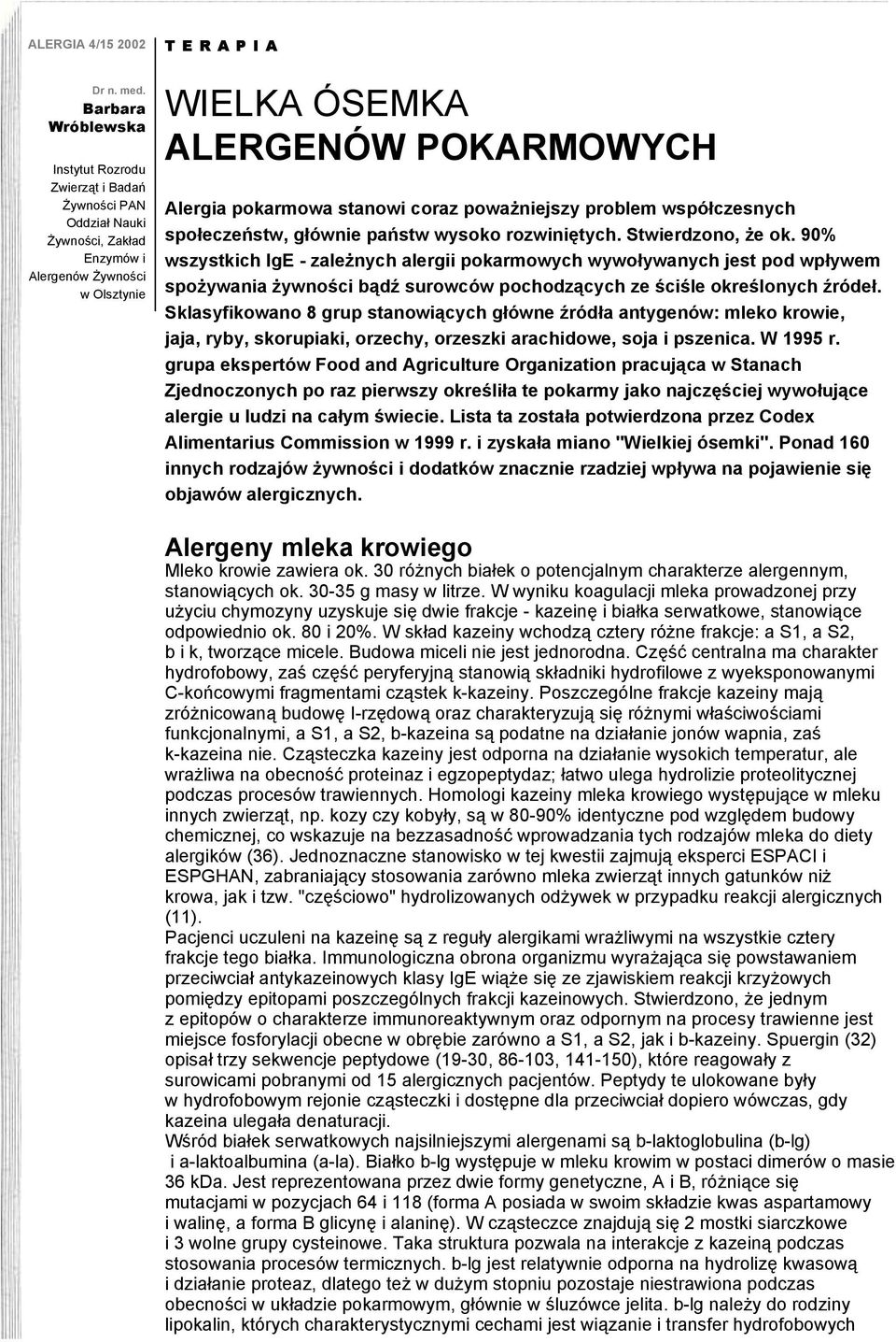 stanowi coraz poważniejszy problem współczesnych społeczeństw, głównie państw wysoko rozwiniętych. Stwierdzono, że ok.