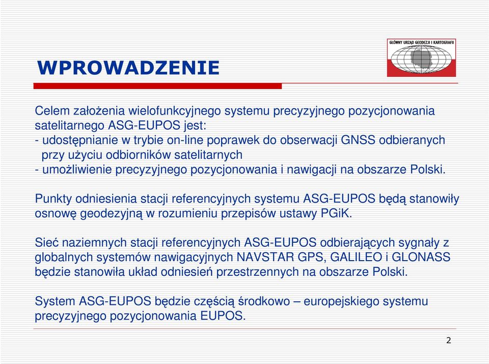 Punkty odniesienia stacji referencyjnych systemu ASG-EUPOS bd stanowiły osnow geodezyjn w rozumieniu przepisów ustawy PGiK.