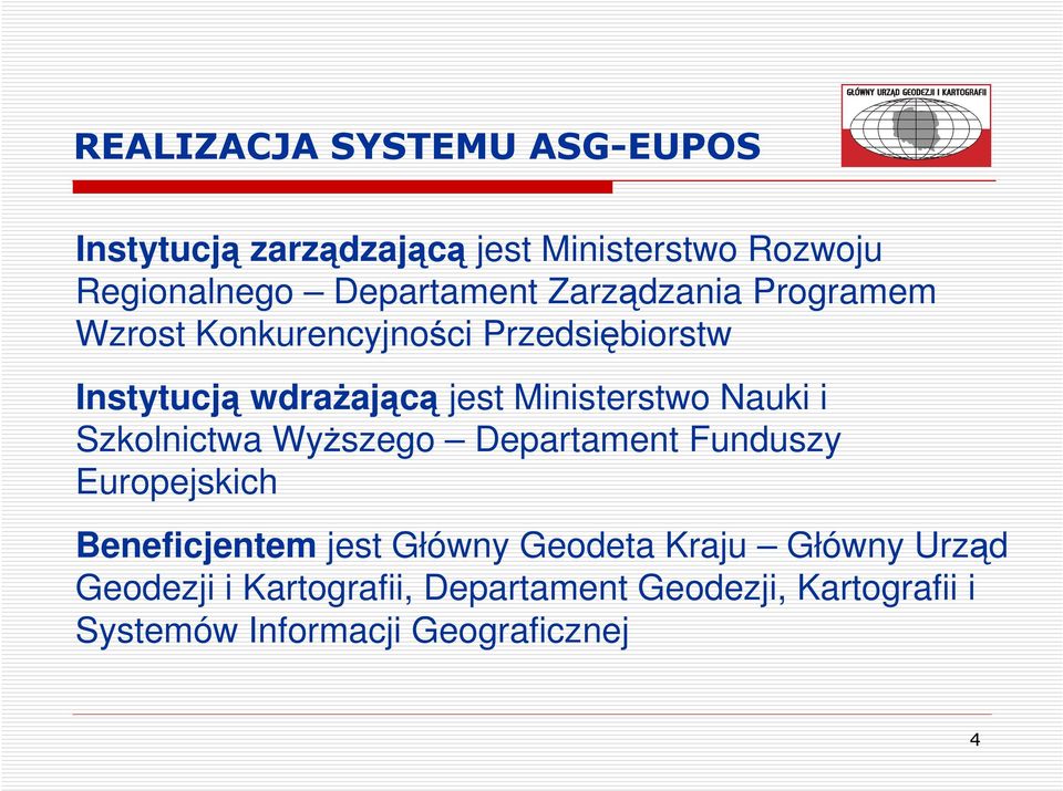 Szkolnictwa Wyszego Departament Funduszy Europejskich Beneficjentem jest Główny Geodeta Kraju