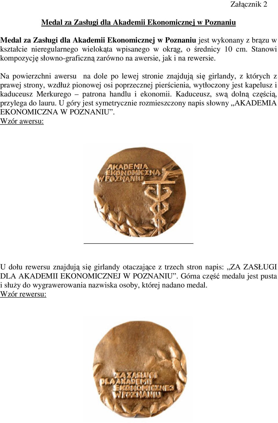 Na powierzchni awersu na dole po lewej stronie znajdują się girlandy, z których z prawej strony, wzdłuż pionowej osi poprzecznej pierścienia, wytłoczony jest kapelusz i kaduceusz Merkurego patrona