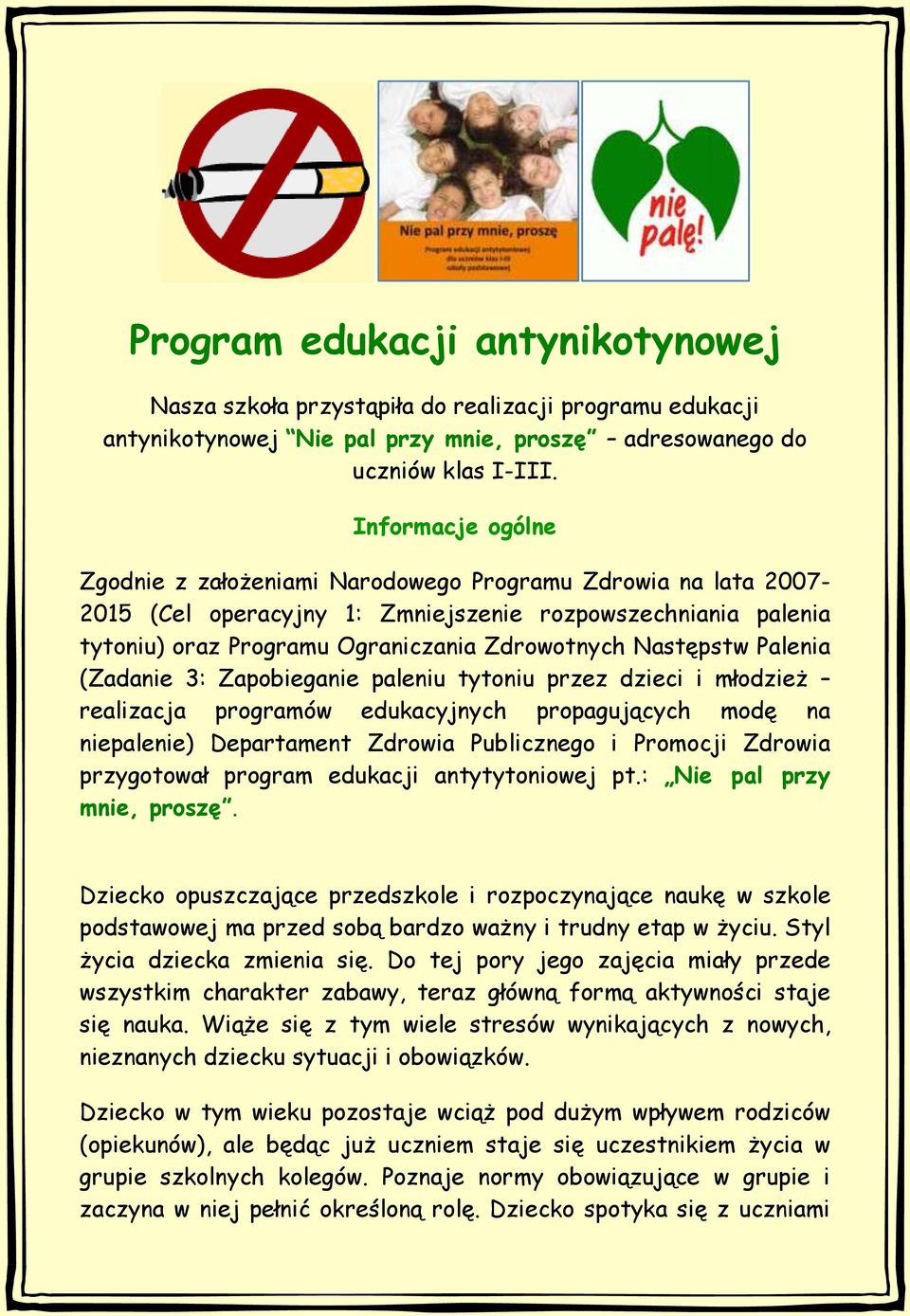 Następstw Palenia (Zadanie 3: Zapobieganie paleniu tytoniu przez dzieci i młodzież realizacja programów edukacyjnych propagujących modę na niepalenie) Departament Zdrowia Publicznego i Promocji