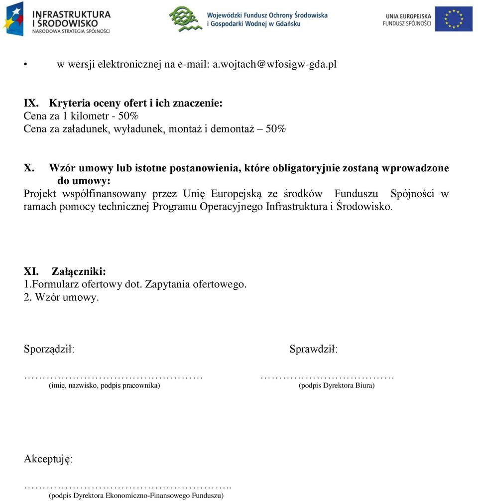 Wzór umowy lub istotne postanowienia, które obligatoryjnie zostaną wprowadzone do umowy: Projekt współfinansowany przez Unię Europejską ze środków Funduszu