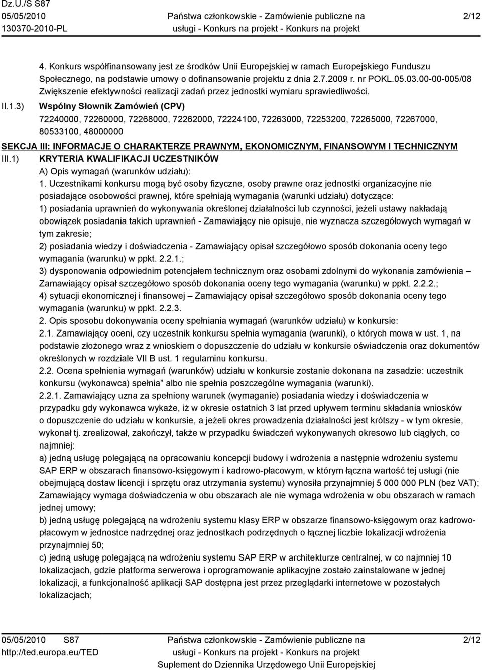 Wspólny Słownik Zamówień (CPV) 72240000, 72260000, 72268000, 72262000, 72224100, 72263000, 72253200, 72265000, 72267000, 80533100, 48000000 SEKCJA III: INFORMACJE O CHARAKTERZE PRAWNYM, EKONOMICZNYM,