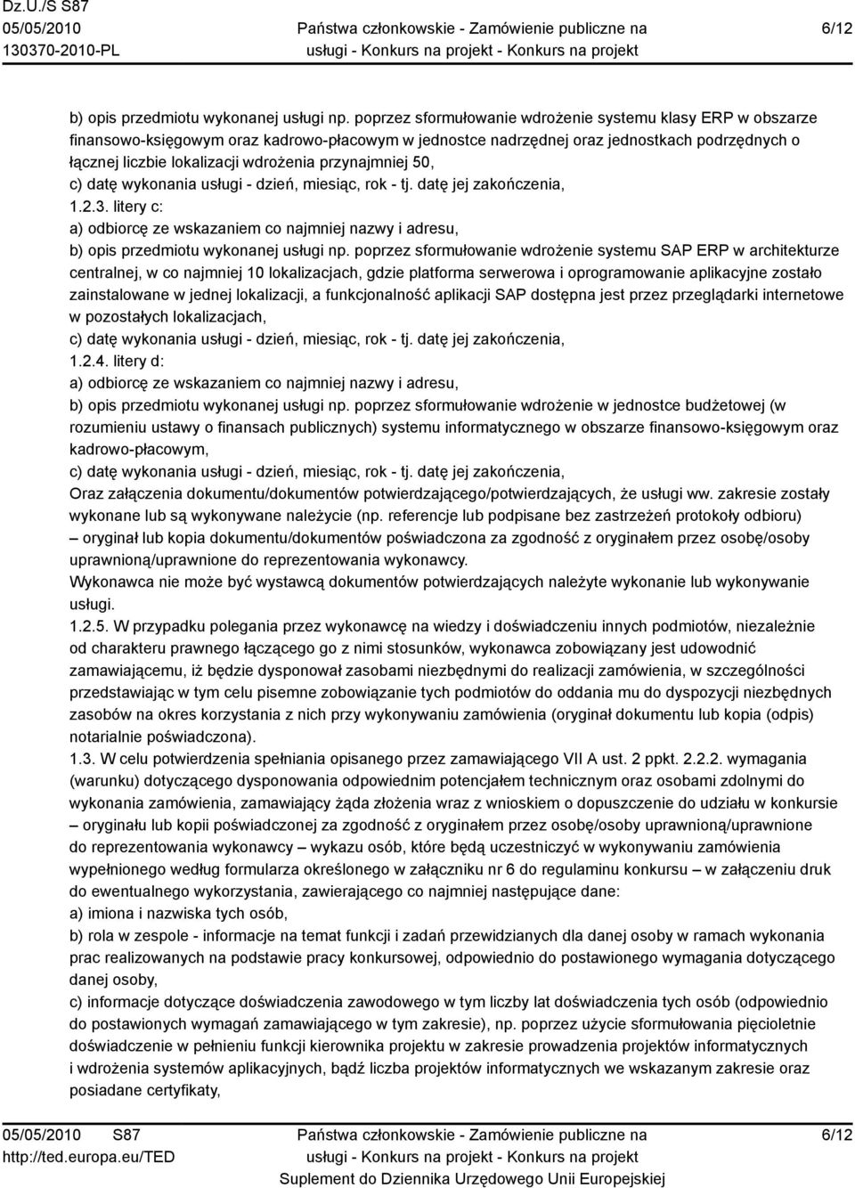 przynajmniej 50, c) datę wykonania usługi - dzień, miesiąc, rok - tj. datę jej zakończenia, 1.2.3.