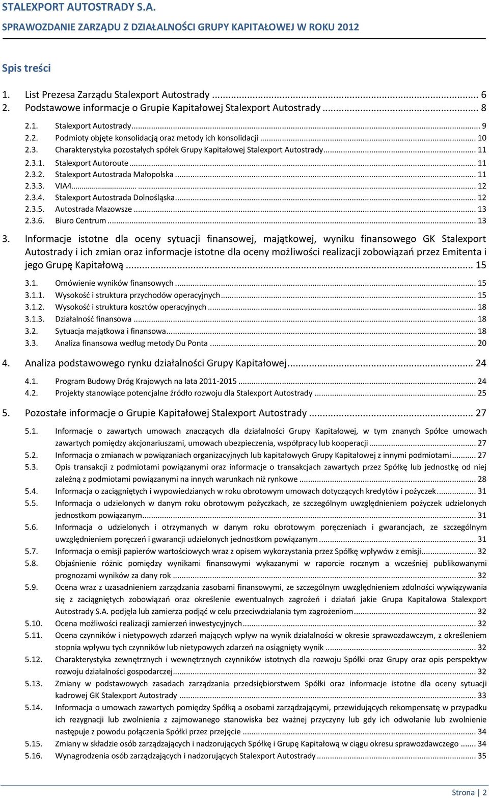 .. 12 2.3.4. Stalexport Autostrada Dolnośląska... 12 2.3.5. Autostrada Mazowsze... 13 2.3.6. Biuro Centrum... 13 3.