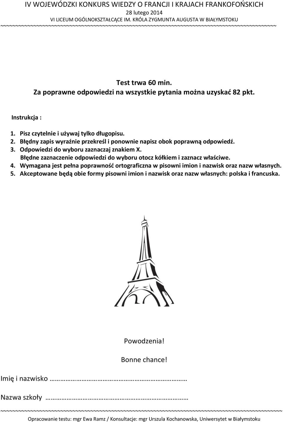 Błędne zaznaczenie odpowiedzi do wyboru otocz kółkiem i zaznacz właściwe. 4.