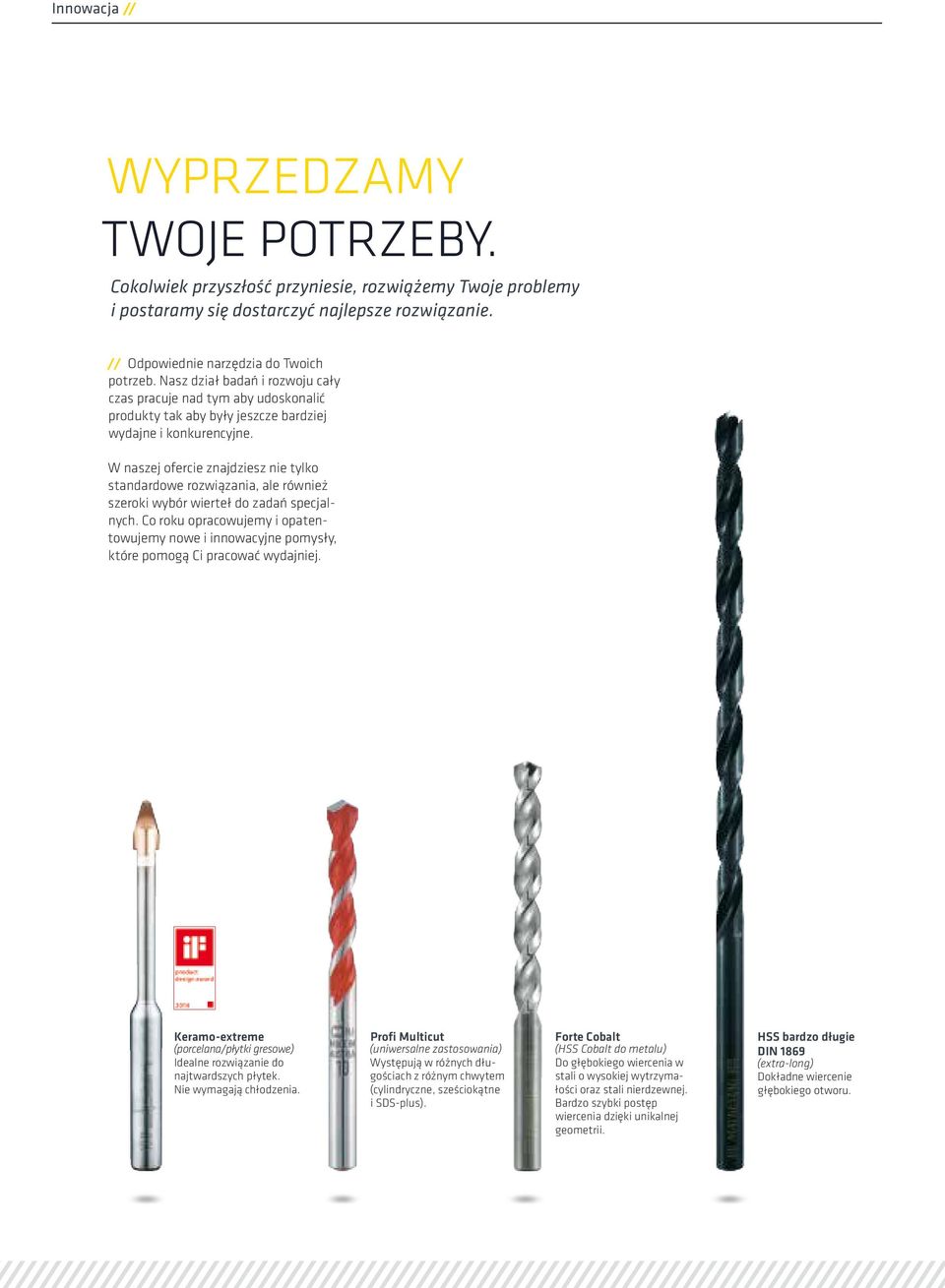 W naszej ofercie znajdziesz nie tylko standardowe rozwiązania, ale również szeroki wybór wierteł do zadań specjalnych.