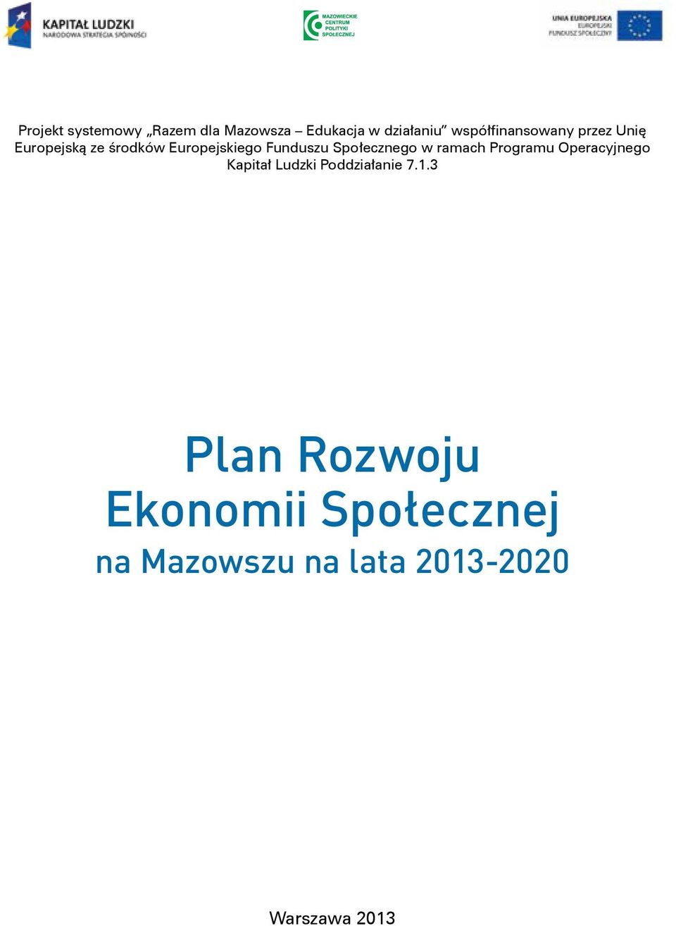 Funduszu Społecznego w ramach Programu Operacyjnego Kapitał Ludzki