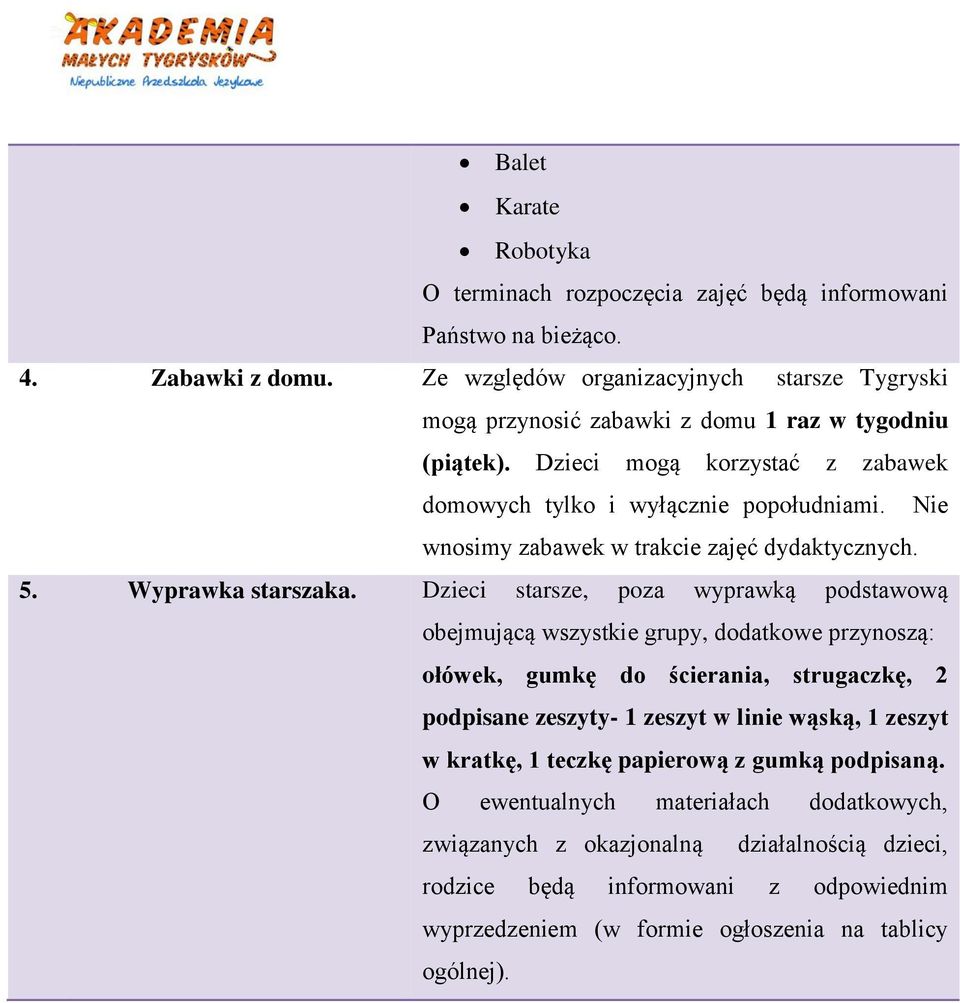 Nie wnosimy zabawek w trakcie zajęć dydaktycznych. 5. Wyprawka starszaka.