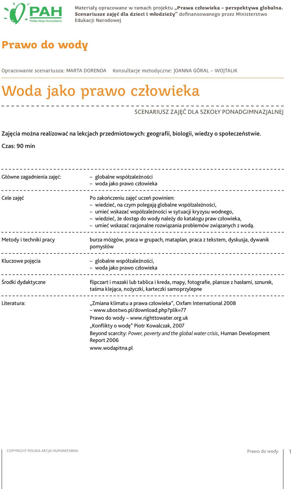człowieka Scenariusz zajęć dla szkoły ponadgimnazjalnej Zajęcia można realizować na lekcjach przedmiotowych: geografii, biologii, wiedzy o społeczeństwie.