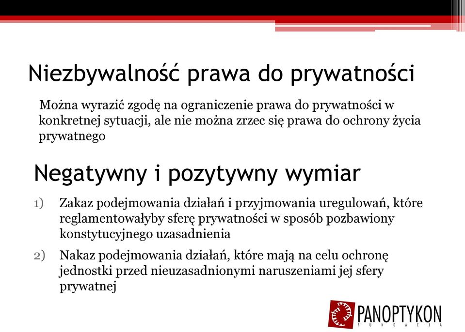 i przyjmowania uregulowań, które reglamentowałyby sferę prywatności w sposób pozbawiony konstytucyjnego uzasadnienia